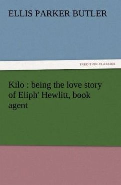 Kilo : being the love story of Eliph' Hewlitt, book agent - Butler, Ellis Parker