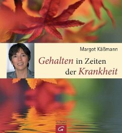 Gehalten in Zeiten der Krankheit - Käßmann, Margot