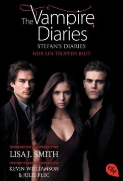 Nur ein Tropfen Blut / The Vampire Diaries. Stefan´s Diaries Bd.2 - Smith, Lisa J.