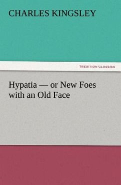Hypatia ¿ or New Foes with an Old Face - Kingsley, Charles