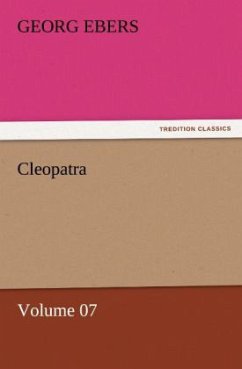 Cleopatra ¿ Volume 07 - Ebers, Georg