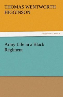 Army Life in a Black Regiment - Higginson, Thomas Wentworth