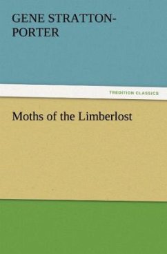 Moths of the Limberlost - Stratton-Porter, Gene