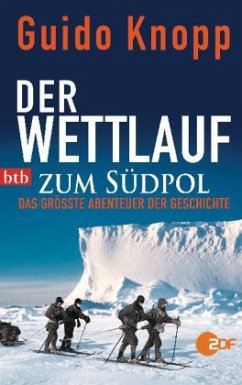 Der Wettlauf zum Südpol - Knopp, Guido