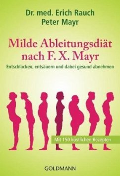 Milde Ableitungsdiät nach F.X. Mayr - Rauch, Erich;Mayr, Peter