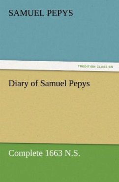 Diary of Samuel Pepys ¿ Complete 1663 N.S. - Pepys, Samuel