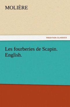 Les fourberies de Scapin. English. - Molière