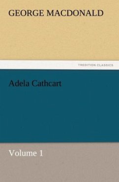 Adela Cathcart, Volume 1 - MacDonald, George