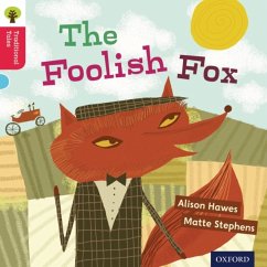 Oxford Reading Tree Traditional Tales: Level 4: The Foolish Fox - Hawes, Alison; Gamble, Nikki; Page, Thelma
