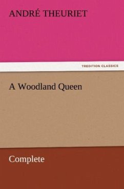 A Woodland Queen ¿ Complete - Theuriet, André