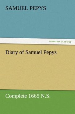 Diary of Samuel Pepys ¿ Complete 1665 N.S. - Pepys, Samuel