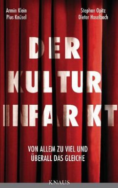 Der Kulturinfarkt - Haselbach, Dieter; Klein, Armin; Knüsel, Pius; Opitz, Stephan