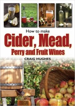 How to Make Cider, Mead, Perry and Fruit Wines - Hughes, Craig