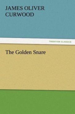 The Golden Snare - Curwood, James O.