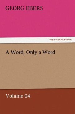 A Word, Only a Word ¿ Volume 04 - Ebers, Georg