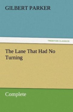 The Lane That Had No Turning, Complete - Parker, Gilbert