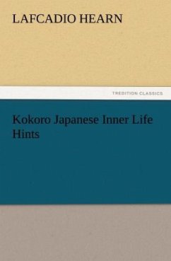 Kokoro Japanese Inner Life Hints - Hearn, Lafcadio