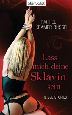 Lass mich deine Sklavin sein - Bussel, Rachel Kramer