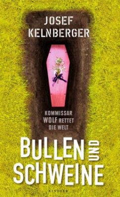 Bullen und Schweine / Kommissar Wolf Bd.1 - Kelnberger, Josef