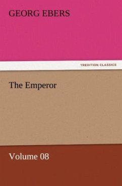 The Emperor ¿ Volume 08 - Ebers, Georg