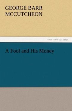 A Fool and His Money - McCutcheon, George Barr