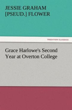 Grace Harlowe's Second Year at Overton College - Flower, Jessie Graham