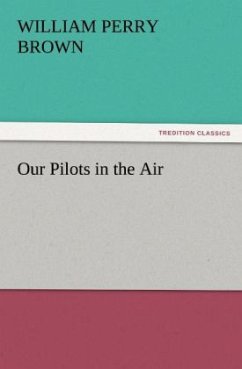 Our Pilots in the Air - Brown, William Perry