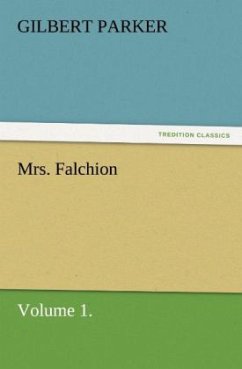 Mrs. Falchion, Volume 1. - Parker, Gilbert