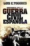 Historia de la Guerra Civil española - Togores Sánchez, Luis Eugenio; Togores, Luis E