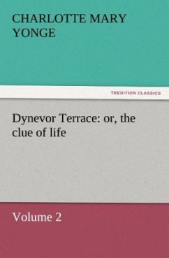 Dynevor Terrace: or, the clue of life ¿ Volume 2 - Yonge, Charlotte Mary