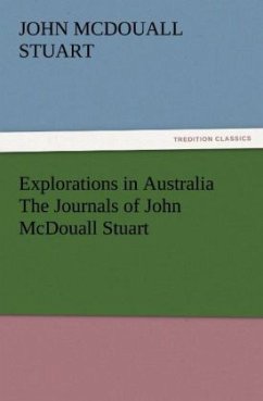 Explorations in Australia The Journals of John McDouall Stuart - Stuart, John McDouall