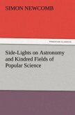 Side-Lights on Astronomy and Kindred Fields of Popular Science