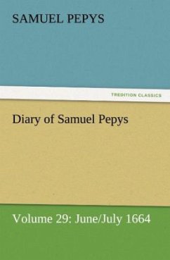 Diary of Samuel Pepys ¿ Volume 29: June/July 1664 - Pepys, Samuel