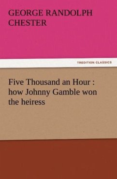 Five Thousand an Hour : how Johnny Gamble won the heiress - Chester, George Randolph