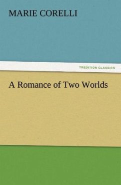 A Romance of Two Worlds - Corelli, Marie