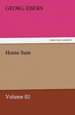 Homo Sum ¿ Volume 02 - Ebers, Georg