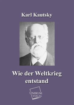 Wie der Weltkrieg entstand - Kautsky, Karl