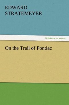 On the Trail of Pontiac - Stratemeyer, Edward