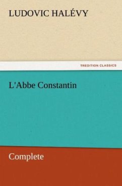 L'Abbe Constantin ¿ Complete - Halévy, Ludovic