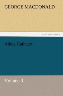 Adela Cathcart, Volume 3 - MacDonald, George