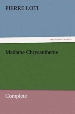 Madame Chrysantheme ¿ Complete - Loti, Pierre