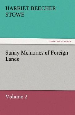 Sunny Memories of Foreign Lands, Volume 2 - Beecher-Stowe, Harriet