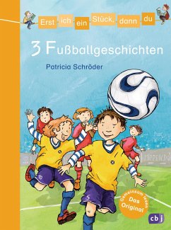 3 Fußballgeschichten / Erst ich ein Stück, dann du. Themenbände Bd.8 - Schröder, Patricia