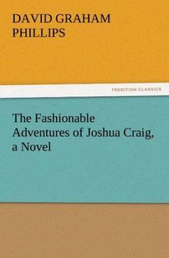 The Fashionable Adventures of Joshua Craig, a Novel - Phillips, David Graham