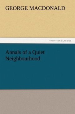 Annals of a Quiet Neighbourhood - MacDonald, George