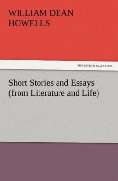 Short Stories and Essays (from Literature and Life) - Howells, William Dean