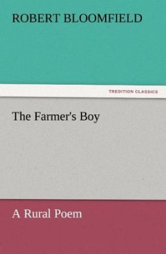 The Farmer's Boy A Rural Poem - Bloomfield, Robert