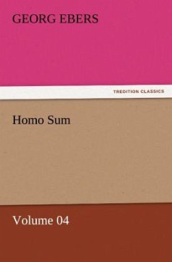 Homo Sum ¿ Volume 04 - Ebers, Georg