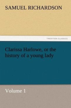 Clarissa Harlowe, or the history of a young lady ¿ Volume 1 - Richardson, Samuel