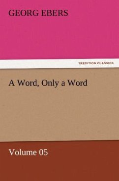 A Word, Only a Word ¿ Volume 05 - Ebers, Georg